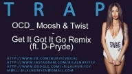 OCD_ Moosh & Twist - Get It Got It Go Remix (ft. D-Pryde)