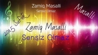 Zamiq Masalli - Sensiz Olmaz (2015) SUPER .. !!