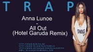 Anna Lunoe - All Out (Hotel Garuda Remix)