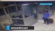 Savcılar böyle kaçtı
