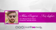 Abbas Bağırov - Xızı dağları / Sözləri / Lyrics
